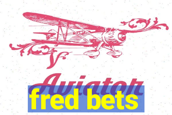 fred bets