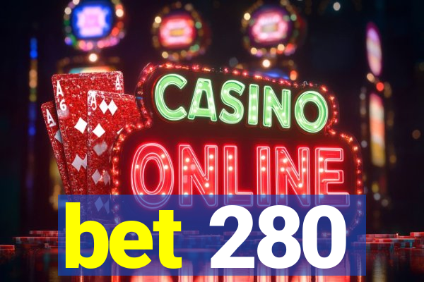 bet 280