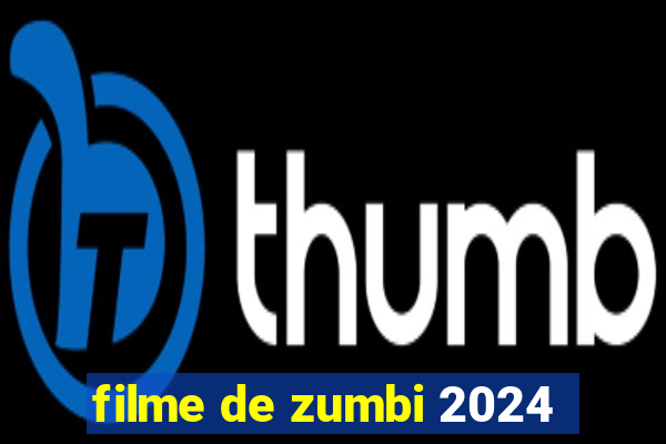 filme de zumbi 2024