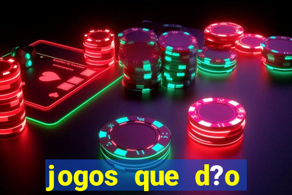 jogos que d?o muito dinheiro