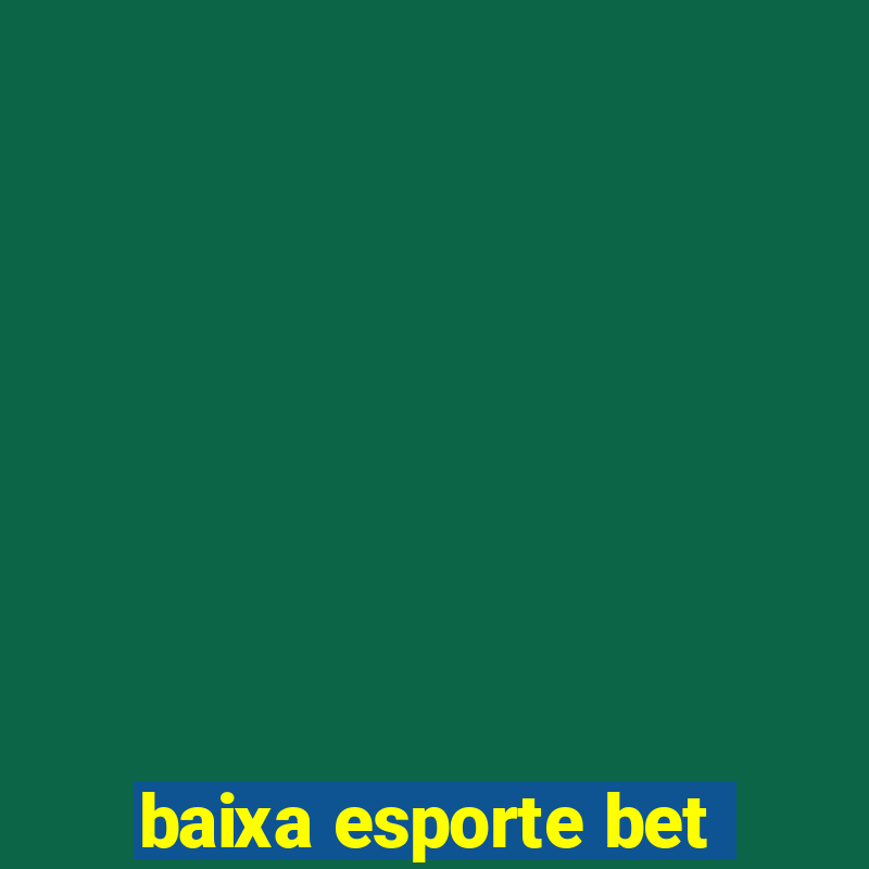 baixa esporte bet