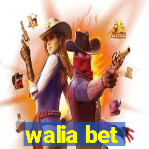 walia bet