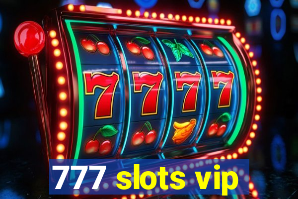 777 slots vip