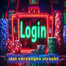 slot vervangen utrecht