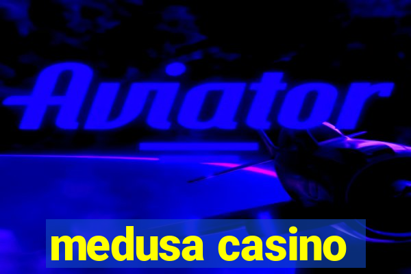 medusa casino