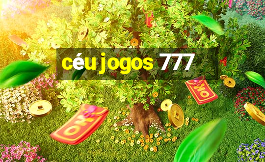 céu jogos 777