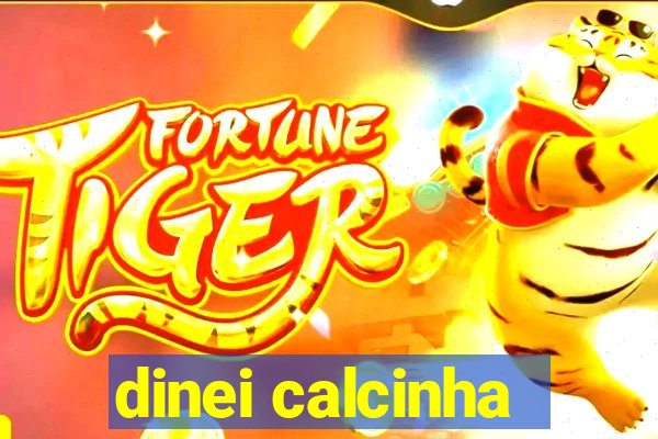 dinei calcinha