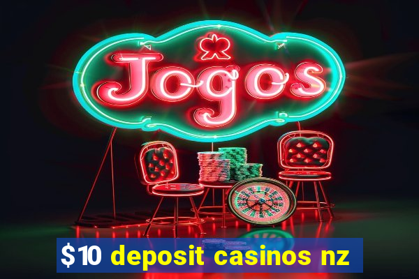 $10 deposit casinos nz