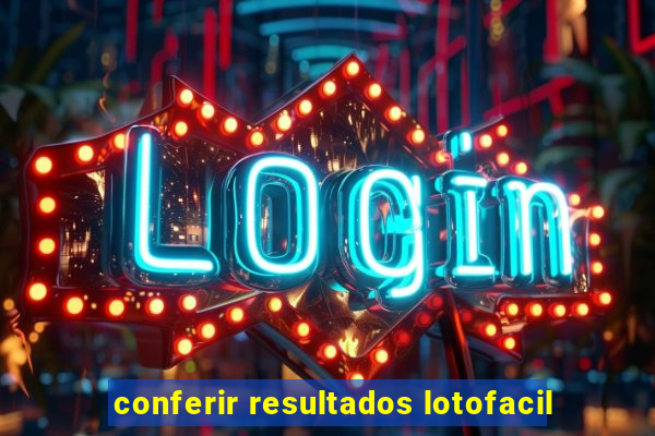 conferir resultados lotofacil