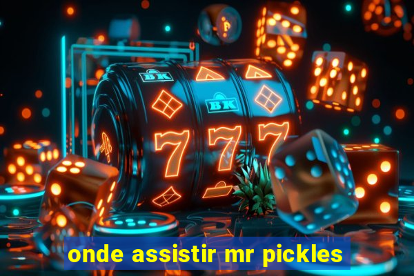 onde assistir mr pickles