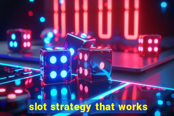 slot strategy that works