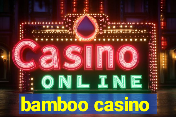 bamboo casino