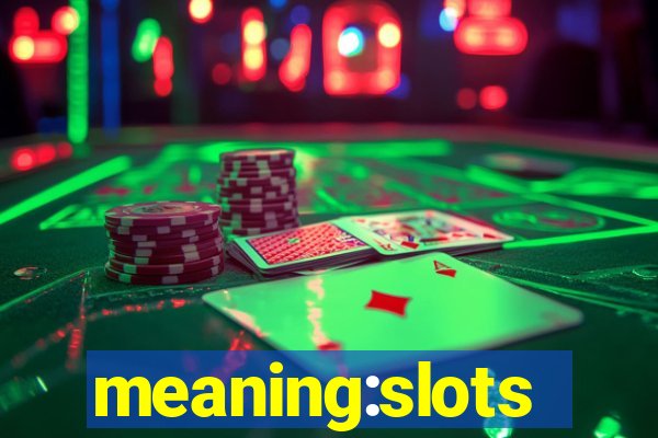 meaning:slots