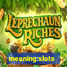 meaning:slots