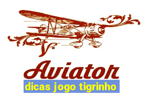 dicas jogo tigrinho