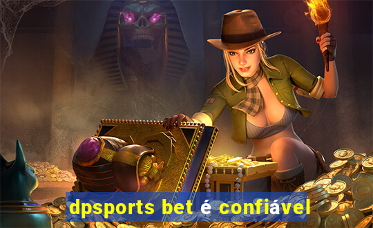 dpsports bet é confiável