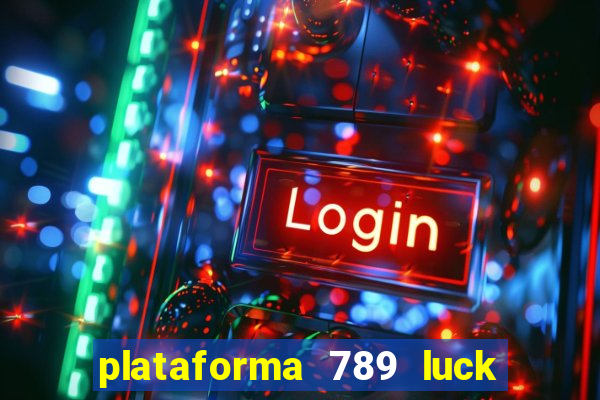 plataforma 789 luck é confiável