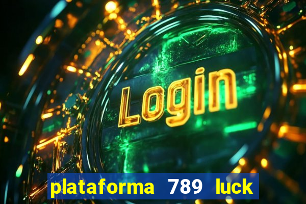 plataforma 789 luck é confiável