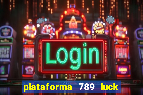 plataforma 789 luck é confiável