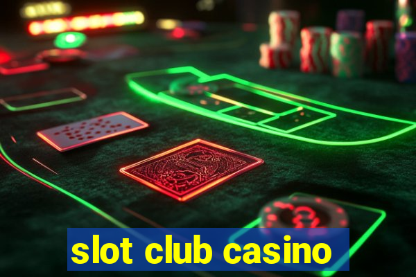 slot club casino