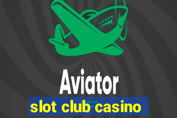 slot club casino