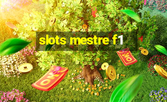 slots mestre f1