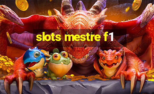 slots mestre f1