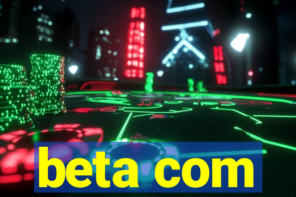 beta com