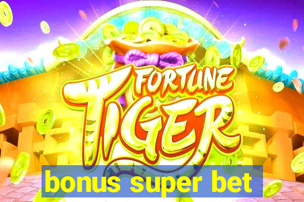 bonus super bet