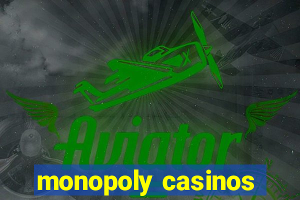 monopoly casinos