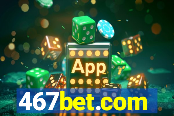 467bet.com