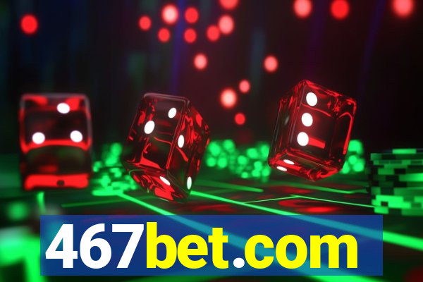 467bet.com