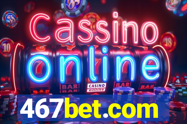 467bet.com