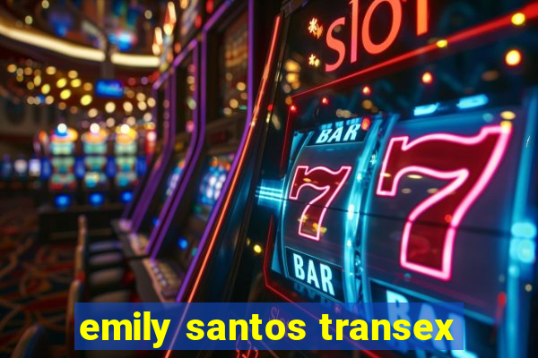 emily santos transex