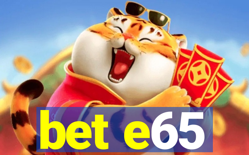 bet e65