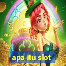 apa itu slot