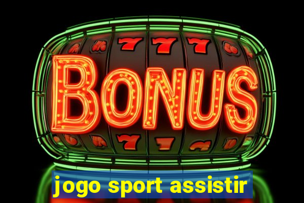 jogo sport assistir