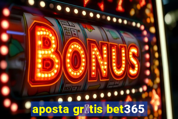 aposta gr谩tis bet365