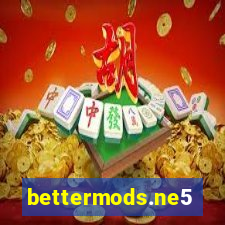 bettermods.ne5