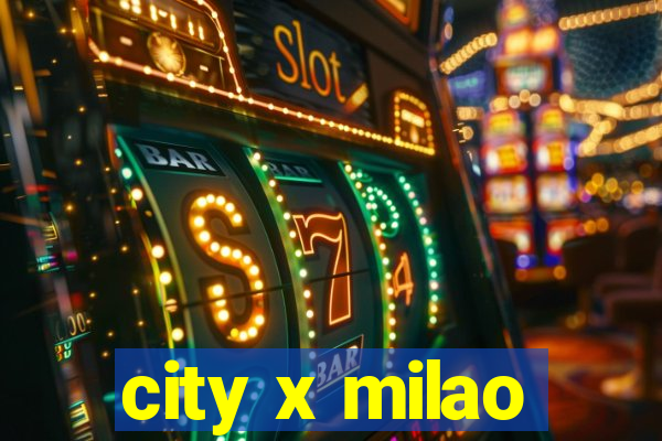 city x milao