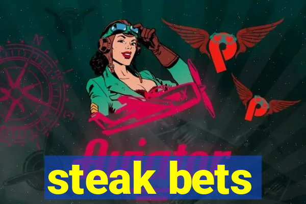 steak bets