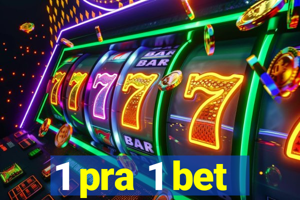 1 pra 1 bet