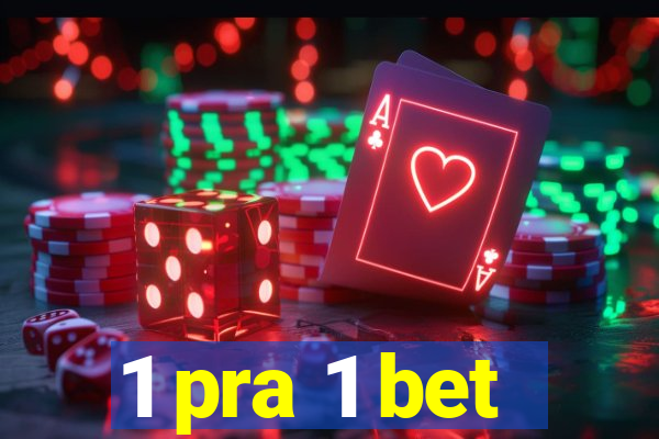 1 pra 1 bet