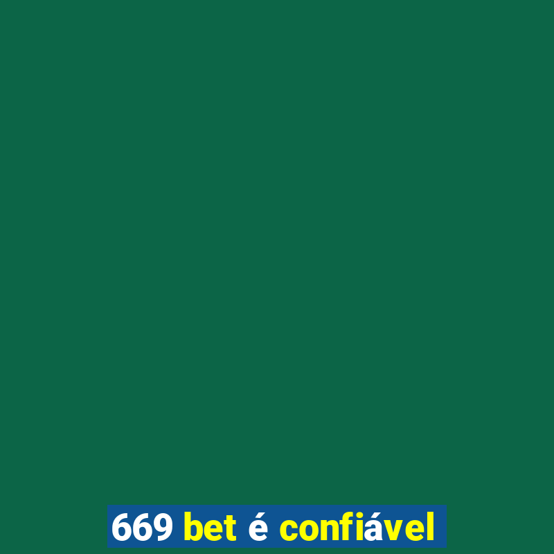 669 bet é confiável