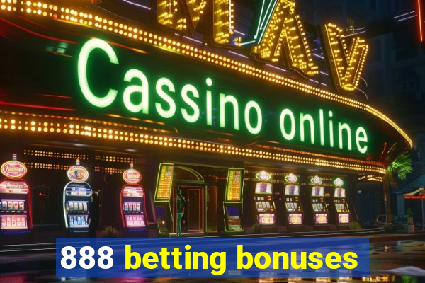 888 betting bonuses