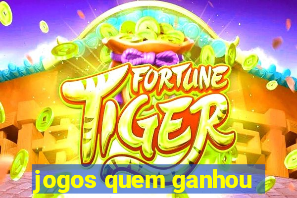 jogos quem ganhou