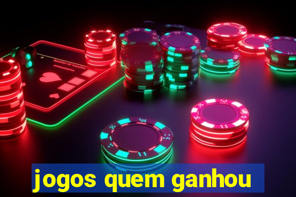 jogos quem ganhou