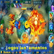 jogos lan?amentos