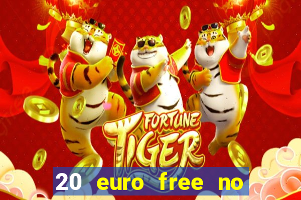 20 euro free no deposit casino