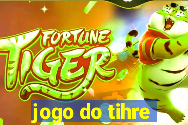 jogo do tihre